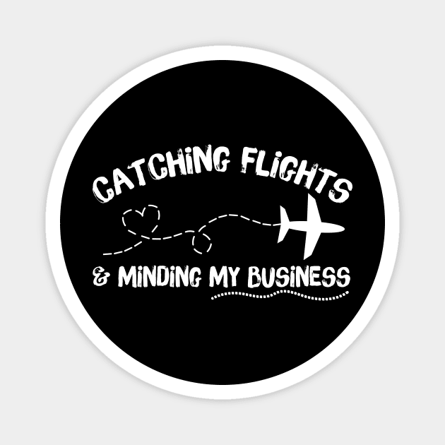 Catching Flights Minding My Business Magnet by teewyld